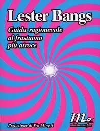 Guida ragionevole al frastuono più atroce by Wu Ming 1, Greil Marcus, Lester Bangs, Anna Mioni