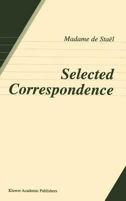 Selected Correspondence by Madame de Staël
