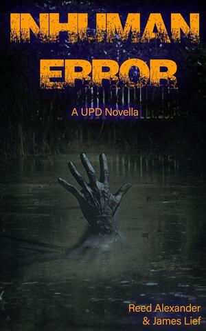 Inhuman Error by Reed Alexander, James R Lief