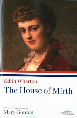 The House of Mirth: A Library of America Paperback Classic by Edith Wharton