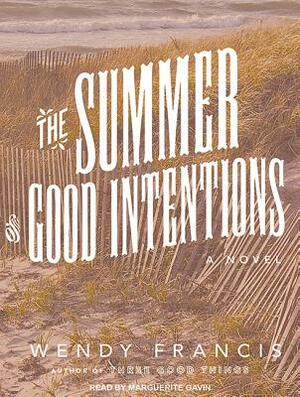 The Summer of Good Intentions by Wendy Francis