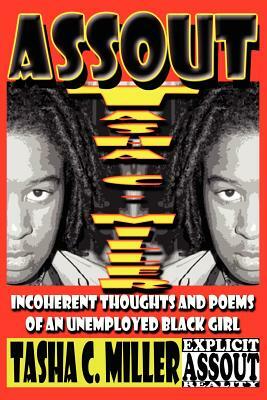 Assout: Incoherent Thoughts and Poems of an Unemployed Black Girl by Tasha C. Miller