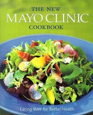 The New Mayo Clinic Cookbook: Eating Well for Better Health by Mayo Clinic, Jennifer Nelson, Cheryl Forberg