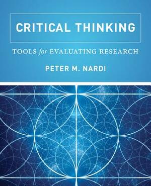 Critical Thinking: Tools for Evaluating Research by Peter M. Nardi