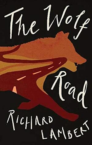 The Wolf Road by Richard Lambert