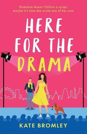 Here for the Drama by Kate Bromley