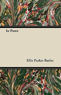 In Pawn by Ellis Parker Butler