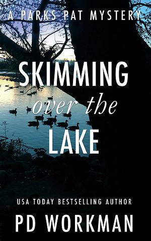 Skimming Over the Lake by P.D. Workman, P.D. Workman