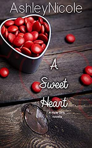 A Sweet Heart: A Hale Girls novella by AshleyNicole