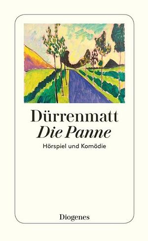 Die Panne: Ein Hörspiel und eine Komödie by Friedrich Dürrenmatt