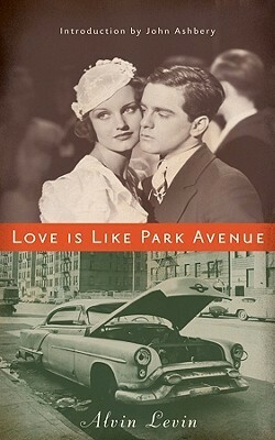 Love Is Like Park Avenue by Alvin Levin, James Reidel, John Ashbery