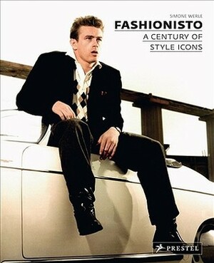 Fashionisto: A Century of Style Icons by Simone Werle