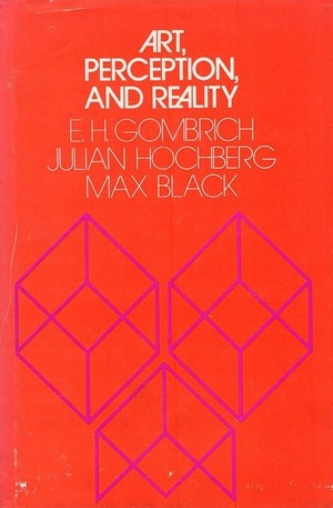 Art, Perception, and Reality by Max Black, Julian E. Hochberg, E.H. Gombrich