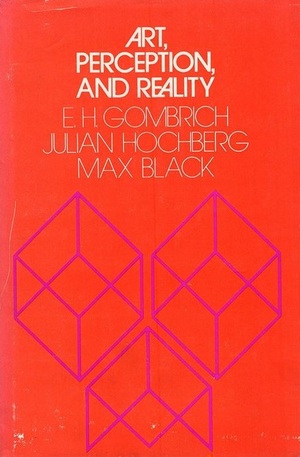 Art, Perception, and Reality by Max Black, E.H. Gombrich, Julian E. Hochberg