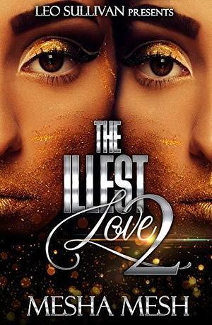 The Illest Love 2 by Mesha Mesh, Mesha Mesh