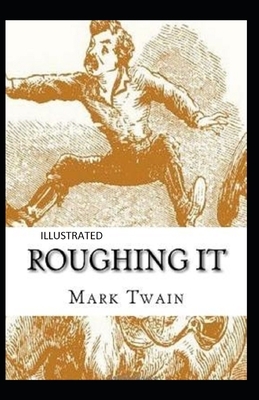 Roughing It Illustrated by Mark Twain