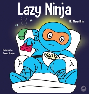 Lazy Ninja: A Children's Book About Setting Goals and Finding Motivation by Grow Grit Press, Mary Nhin