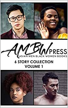 AMBW Press Asian Men Black Women Books: 6 Story Collection Volume 1 by AMBW Press