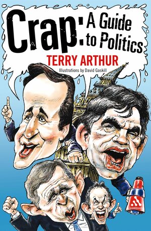 Crap: A Guide to Politics by Terry Arthur