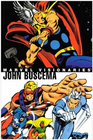 Marvel Visionaries: John Buscema by Roger Stern, Gerry Conway, Marv Wolfman, Roy Thomas, Stan Lee, Chris Claremont