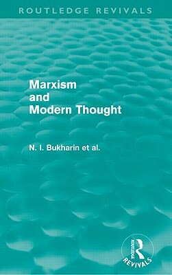 Marxism and Modern Thought by Y. M. Yuranovsky, A. M. Deborin, Nikolai Bukharin