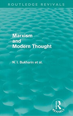 Marxism and Modern Thought by Y. M. Yuranovsky, Nikolai Bukharin, A. M. Deborin