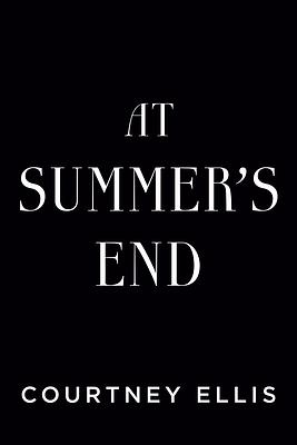 At Summer's End by Courtney Ellis