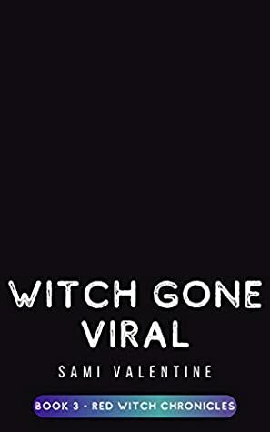 Witch Gone Viral: A New Adult Urban Fantasy by Sami Valentine