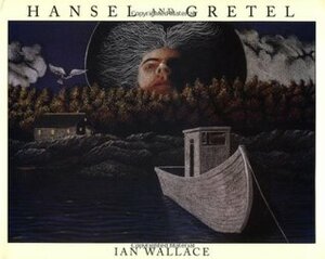 Hansel and Gretel by Jacob Grimm, Ian Wallace, Wilhelm Grimm