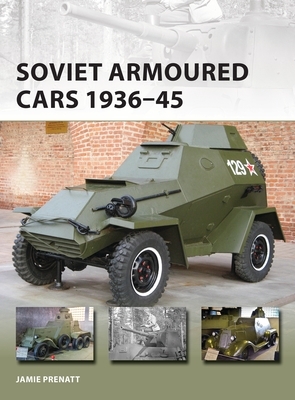 Soviet Armoured Cars 1936-45 by Jamie Prenatt