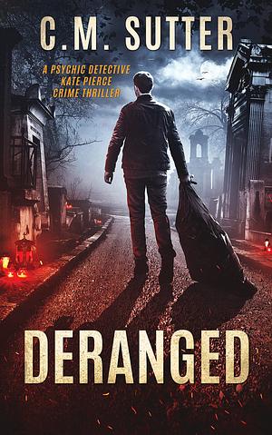 Deranged by C.M. Sutter