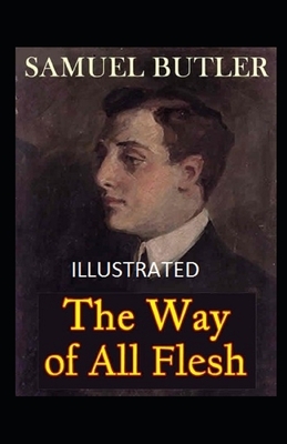 The Way of All Flesh Illustrated by Samuel Butler