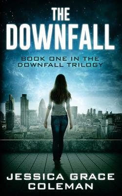 The Downfall by Jessica Grace Coleman