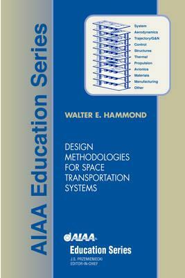 Design Methodologies for Space Transportation Systems by Walter Edward Hammond