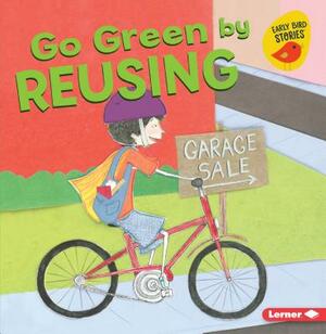 Go Green by Reusing by Lisa Bullard