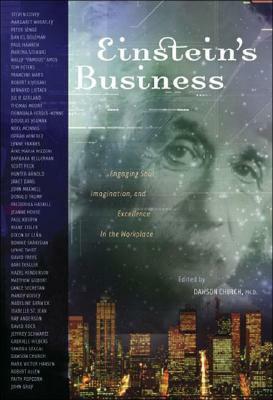 Einstein's Business: Engaging Soul, Imagination, and Excellence in the Workplace by Courtney Arnold, Dawson Church, Jeanne House