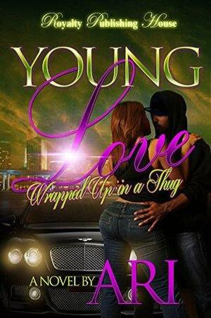 Young Love: Wrapped Up in a Thug by ARI