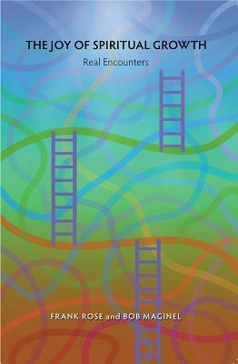The Joy of Spiritual Growth: Real Encounters by Null Null, Frank Rose, Bob Maginel