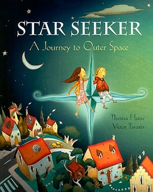 Star Seeker: A Journey to Outer Space by Theresa Heine