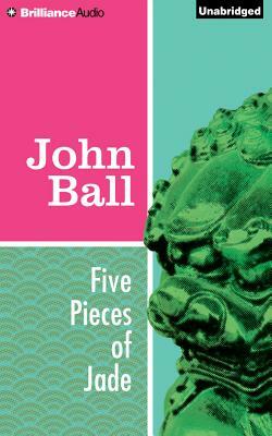 Five Pieces of Jade by John Ball