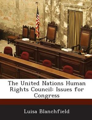 The United Nations Human Rights Council: Issues for Congress by Luisa Blanchfield