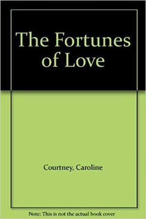 Fortunes of Love by Caroline Courtney