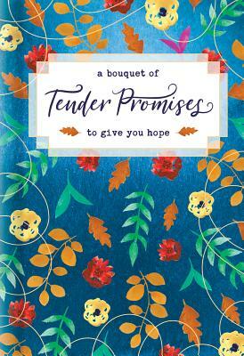 A Bouquet of Tender Promises to Give You Hope by 