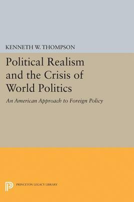 Political Realism and the Crisis of World Politics by Kenneth W. Thompson