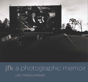 JFK: A Photographic Memoir by Lee Friedlander