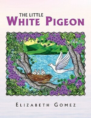 The Little White Pigeon by Elizabeth Gomez