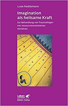 Imagination Als Heilsame Kraft: Zur Behandlung Von Traumafolgen Mit Ressourcenorientierten Verfahren by Luise Reddemann