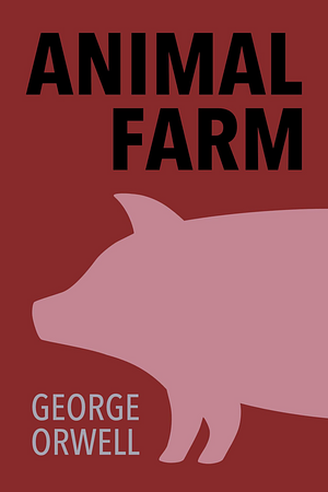 Animal Farm by George Orwell