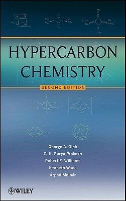 Hypercarbon Chemistry by Robert E. Williams, George A. Olah, G. K. Surya Prakash