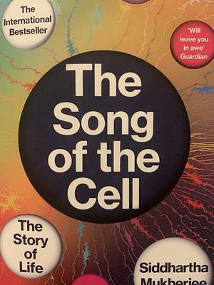The Song of the Cell by Siddhartha Mukherjee